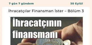 İhracatçılar Finansman İster – Bölüm 3 Satınalma Dergisi 7 Gün 7 Gündem