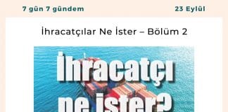 İhracatçılar Ne İster – Bölüm 2 Satınalma Dergisi 7 Gün 7 Gündem
