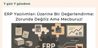 Erp Yazılımları üzerine Bir Değerlendirme Zorunda Değiliz Ama Mecburuz!ı Satınalma Dergisi 7 Gün 7 Gündem