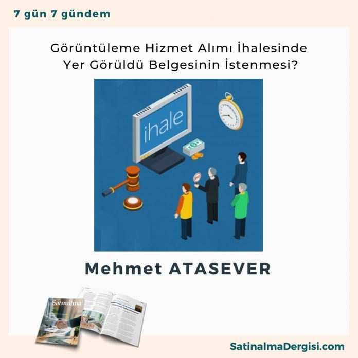 Görüntüleme Hizmet Alımı İhalesinde Yer Görüldü Belgesinin İstenmesi_Satınalma Dergisi 7 Gün 7 Gündem Görüntüleme Hizmet Alımı İhalesinde Yer Görüldü Belgesinin İstenmesi Satınalma Dergisi 7 Gün 7 Gündem