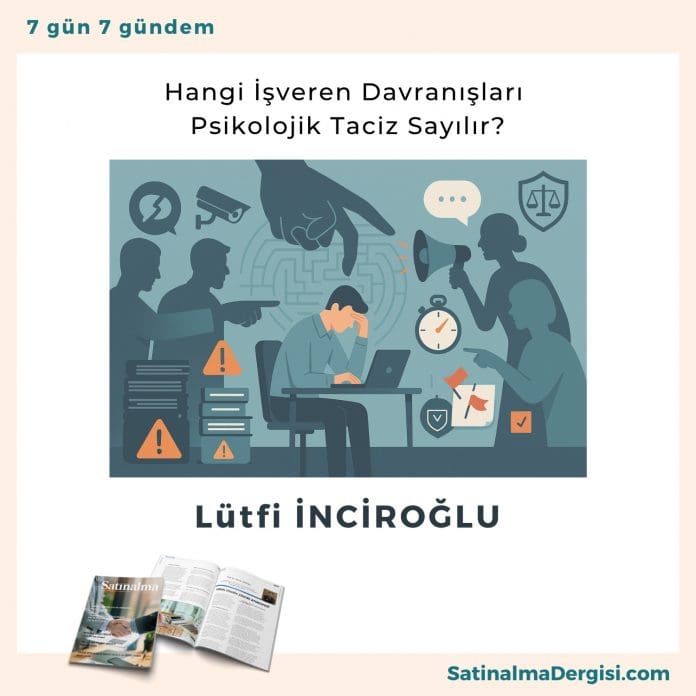 Hangi İşveren Davranışları Psikolojik Taciz Sayılır Satınalma Dergisi 7 Gün 7 Gündem