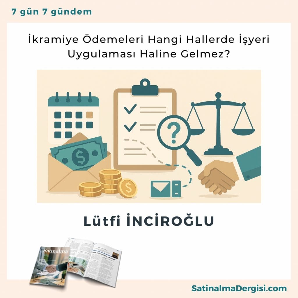 İkramiye ödemeleri Hangi Hallerde İşyeri Uygulaması Haline Gelmez Satınalma Dergisi 7 Gün 7 Gündem