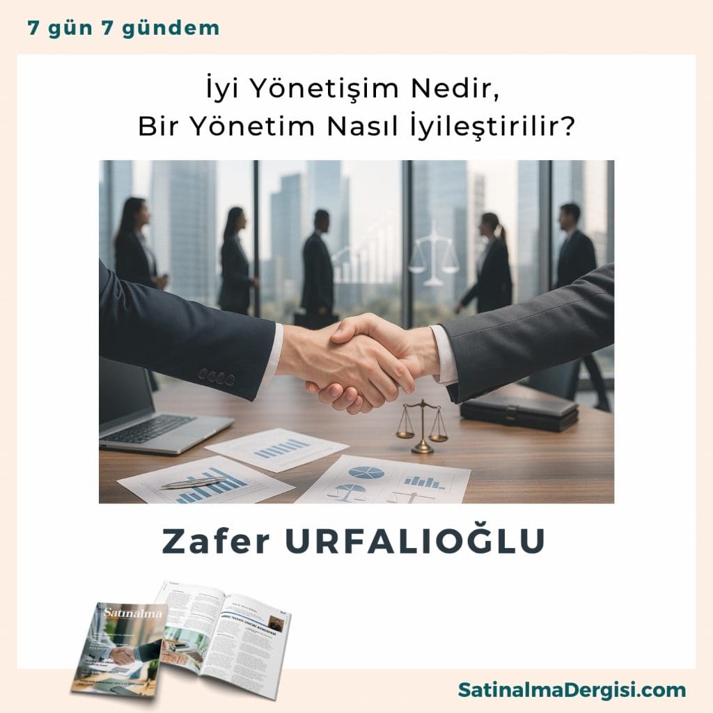 İyi Yönetişim Nedir, Bir Yönetim Nasıl İyileştirilir Satınalma Dergisi 7 Gün 7 Gündem