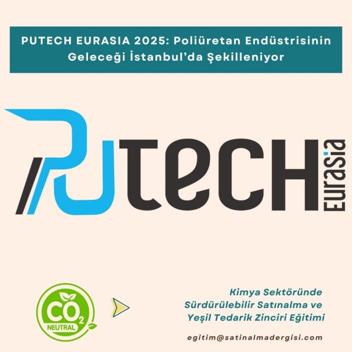 Kimya Sektöründe Sürdürülebilir Satınalma ve Yeşil Tedarik Zinciri Eğitimi_Haber_PUTECH EURASIA 2025 Poliüretan Endüstrisinin Geleceği İstanbul’da Şekilleniyor Kimya Sektöründe Sürdürülebilir Satınalma Ve Yeşil Tedarik Zinciri Eğitimi Haber Putech Eurasia 2025 Poliüretan Endüstrisinin Geleceği İstanbul’da şekilleniyor