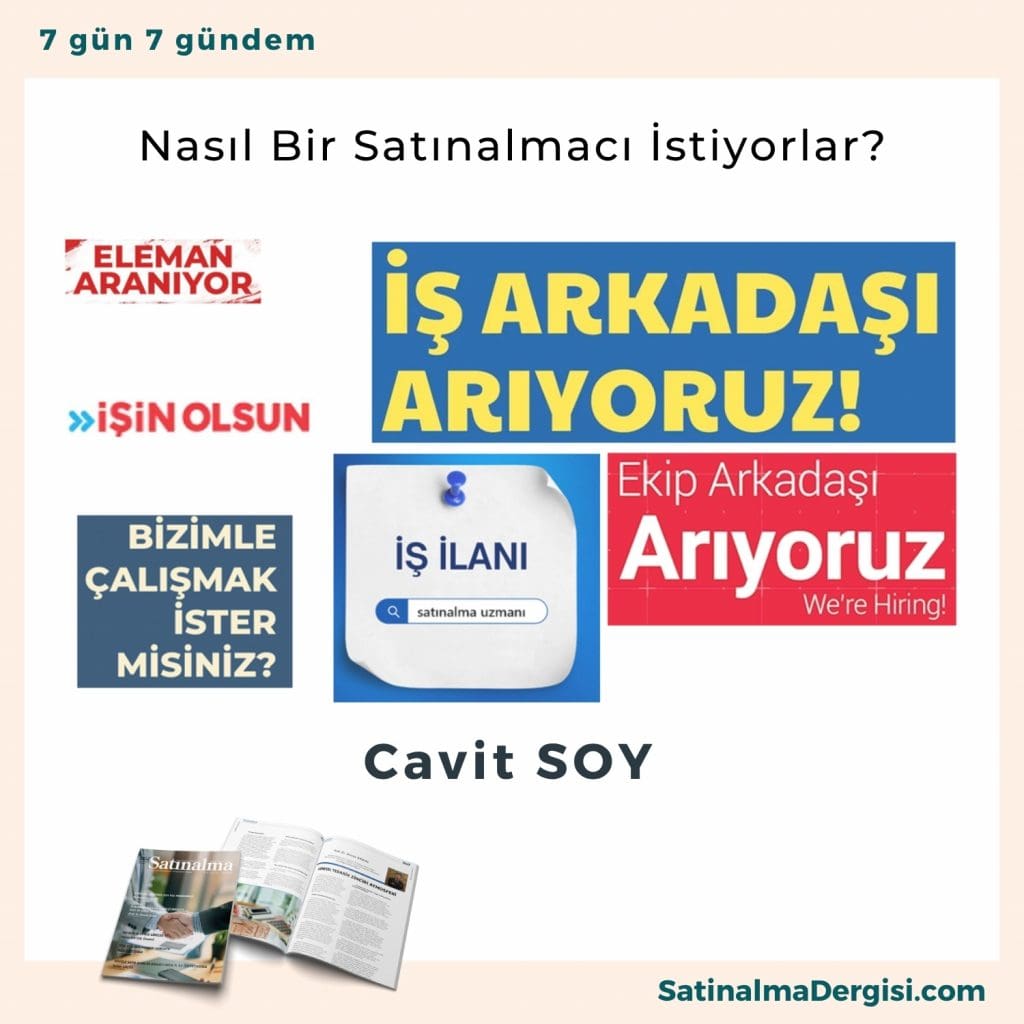 Nasıl Bir Satınalmacı İstiyorlar Satınalma Dergisi 7 Gün 7 Gündem