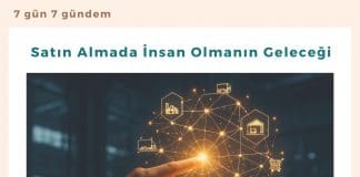 Satın Almada İnsan Olmanın Geleceği Satınalma Dergisi 7 Gün 7 Gündem