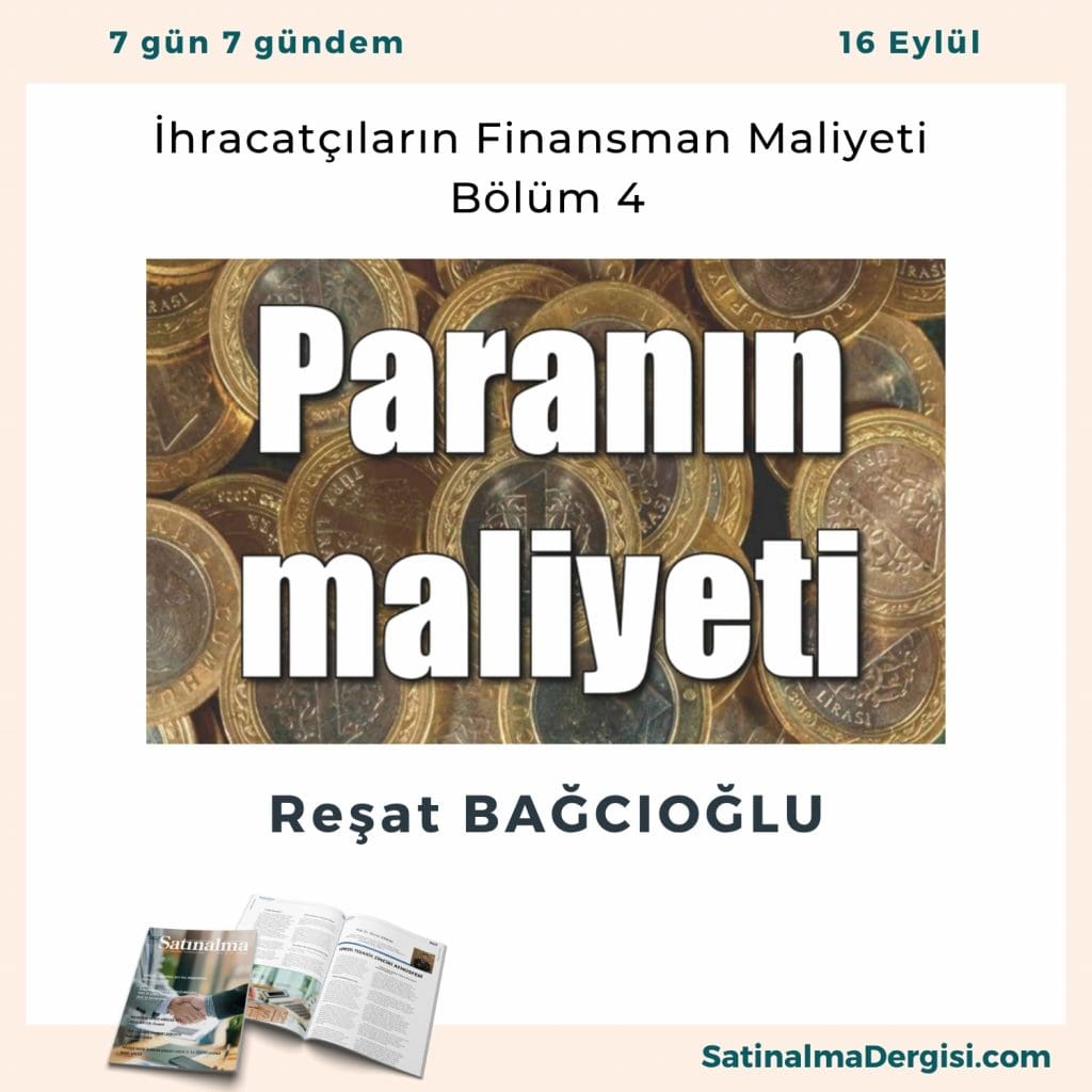 İhracatçıların Finansman Maliyeti – Bölüm 4 Satınalma Dergisi 7 Gün 7 Gündem