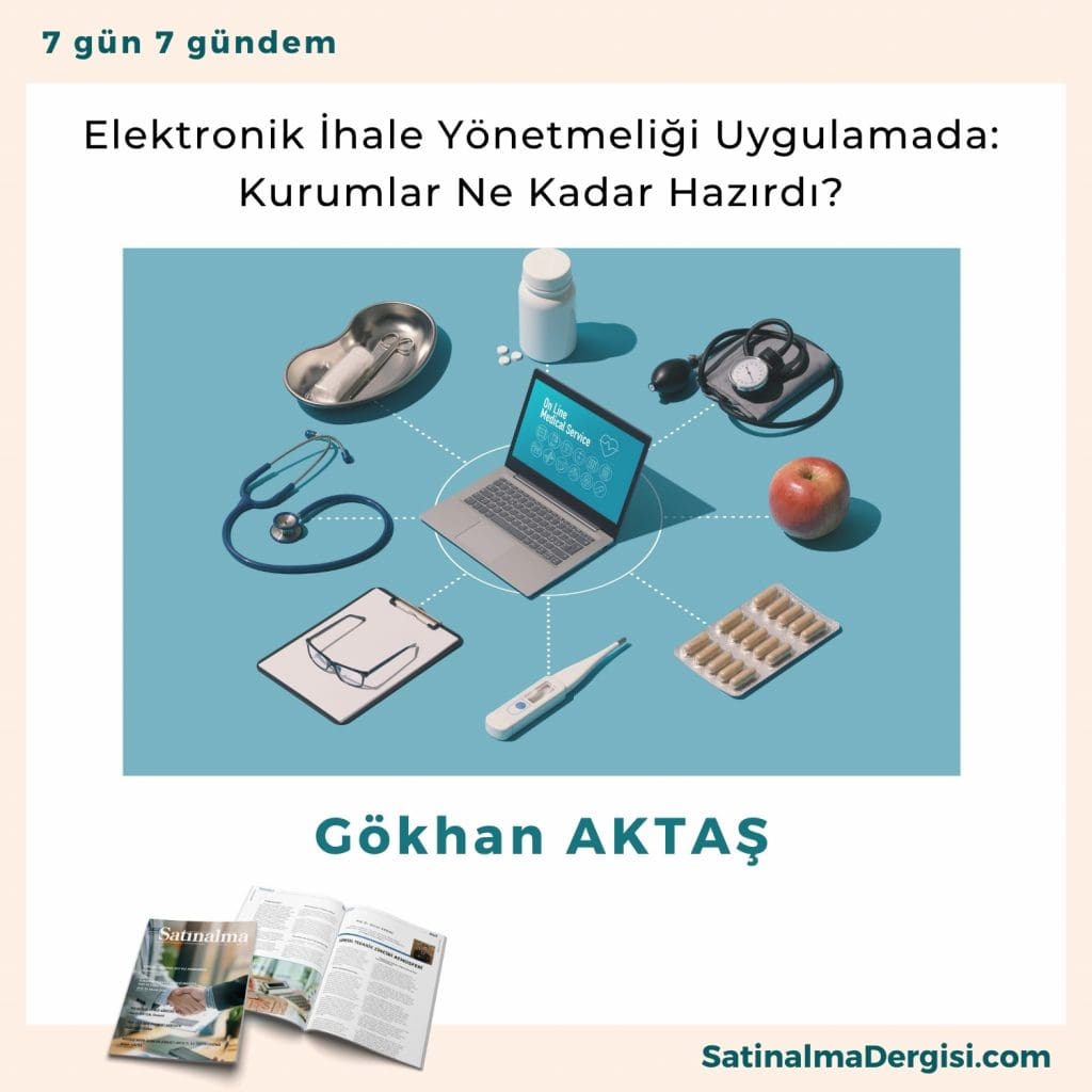 Elektronik İhale Yönetmeliği Uygulamada Kurumlar Ne Kadar Hazırdı Satınalma Dergisi 7 Gün 7 Gündem