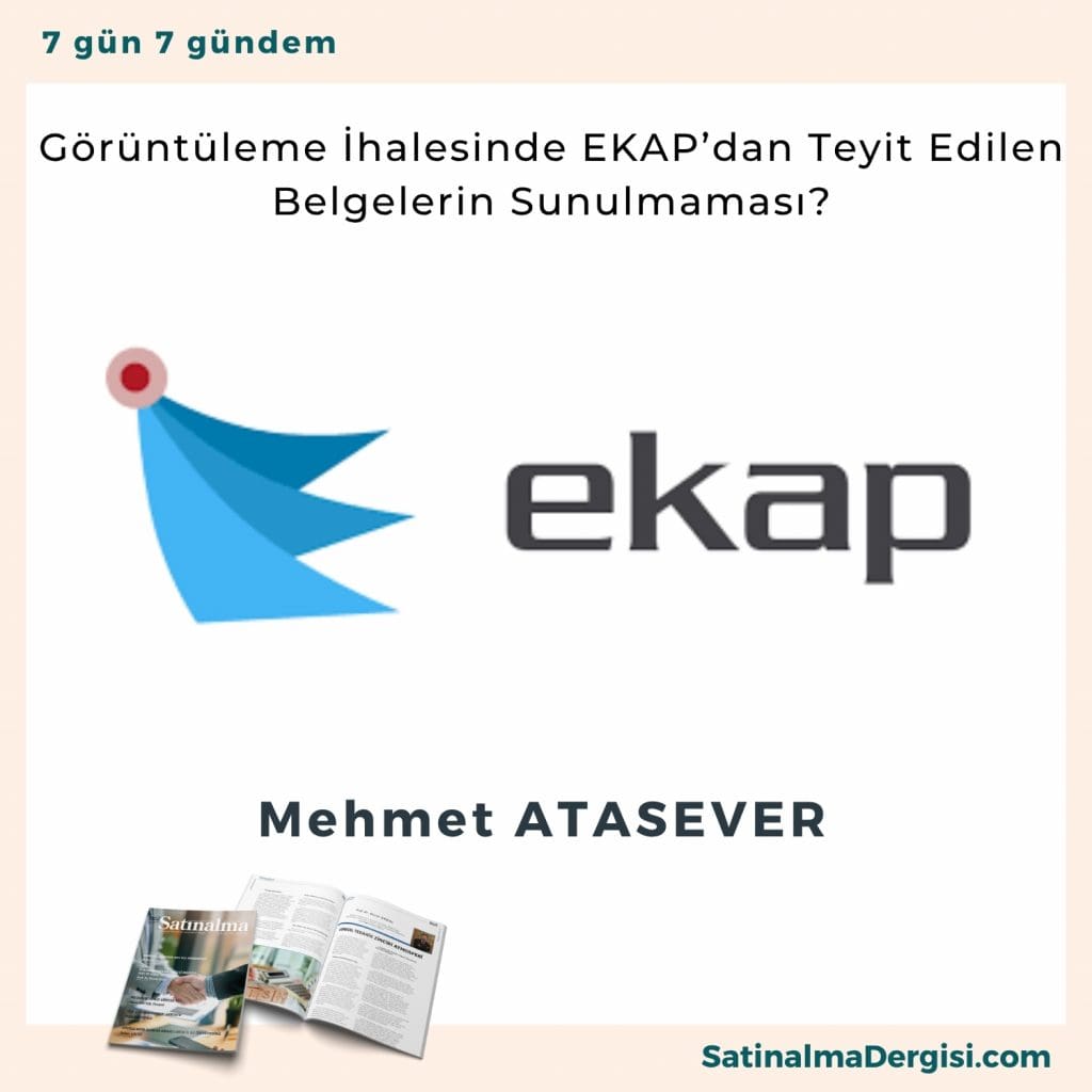 Görüntüleme İhalesinde Ekap’dan Teyit Edilen Belgelerin Sunulmaması Satınalma Dergisi 7 Gün 7 Gündem