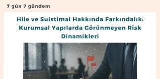 Hile Ve Suistimal Hakkında Farkındalık Kurumsal Yapılarda Görünmeyen Risk Dinamikleri Satınalma Dergisi 7 Gün 7 Gündem