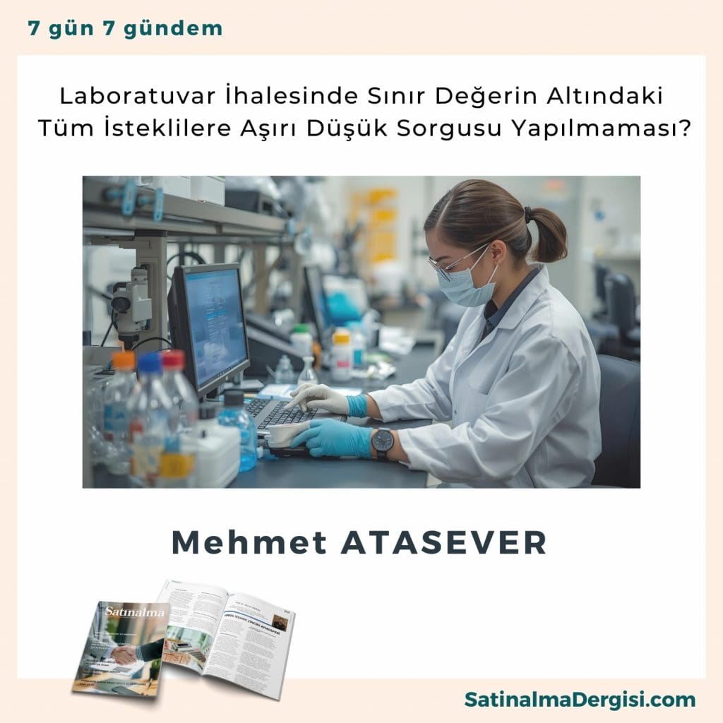 Laboratuvar İhalesinde Sınır Değerin Altındaki Tüm İsteklilere Aşırı Düşük Sorgusu Yapılmaması Satınalma Dergisi 7 Gün 7 Gündem