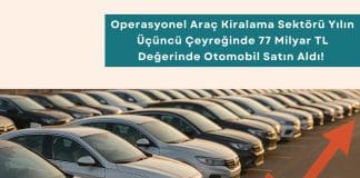 şirket Operasyonlarında Filo Yönetimi Eğitmi Haber Operasyonel Araç Kiralama Sektörü Yılın üçüncü çeyreğinde 77 Milyar Tl Değerinde Otomobil Satın Aldı!