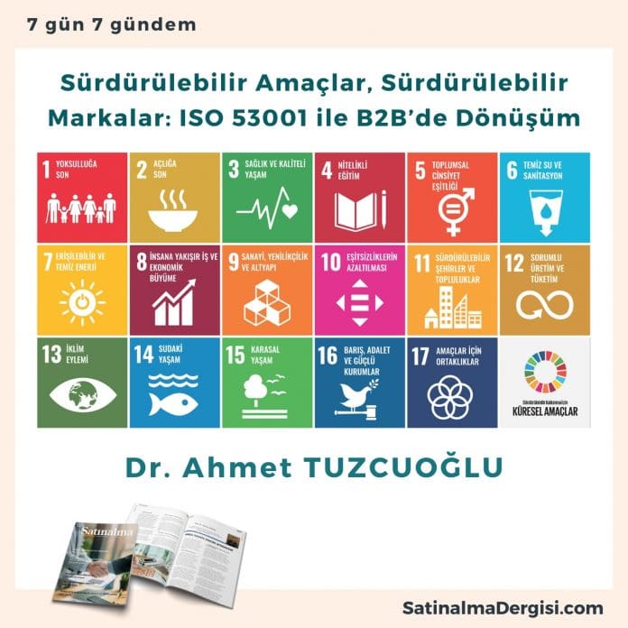 Sürdürülebilir Amaçlar, Sürdürülebilir Markalar ISO 53001 ile B2B’de Dönüşüm_Satınalma Dergisi 7 Gün 7 Gündem Sürdürülebilir Amaçlar, Sürdürülebilir Markalar Iso 53001 Ile B2b’de Dönüşüm Satınalma Dergisi 7 Gün 7 Gündem
