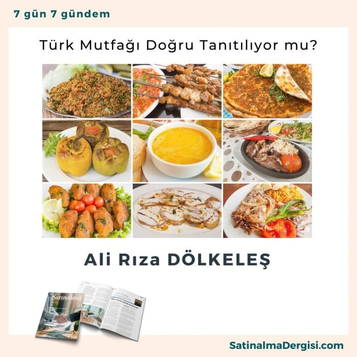 Türk Mutfağı Doğru Tanıtılıyor Mu Satınalma Dergisi 7 Gün 7 Gündem