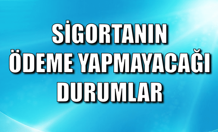 Sigorta ödeme Yapmaz