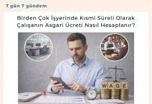 Birden çok İşyerinde Kısmi Süreli Olarak çalışanın Asgari ücreti Nasıl Hesaplanır Satınalma Dergisi 7 Gün 7 Gündem
