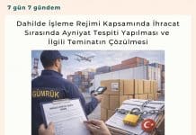 Dahilde İşleme Rejimi Kapsamında İhracat Sırasında Ayniyat Tespiti Yapılması Ve İlgili Teminatın çözülmesi Satınalma Dergisi 7 Gün 7 Gündem