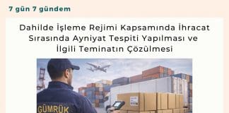 Dahilde İşleme Rejimi Kapsamında İhracat Sırasında Ayniyat Tespiti Yapılması Ve İlgili Teminatın çözülmesi Satınalma Dergisi 7 Gün 7 Gündem