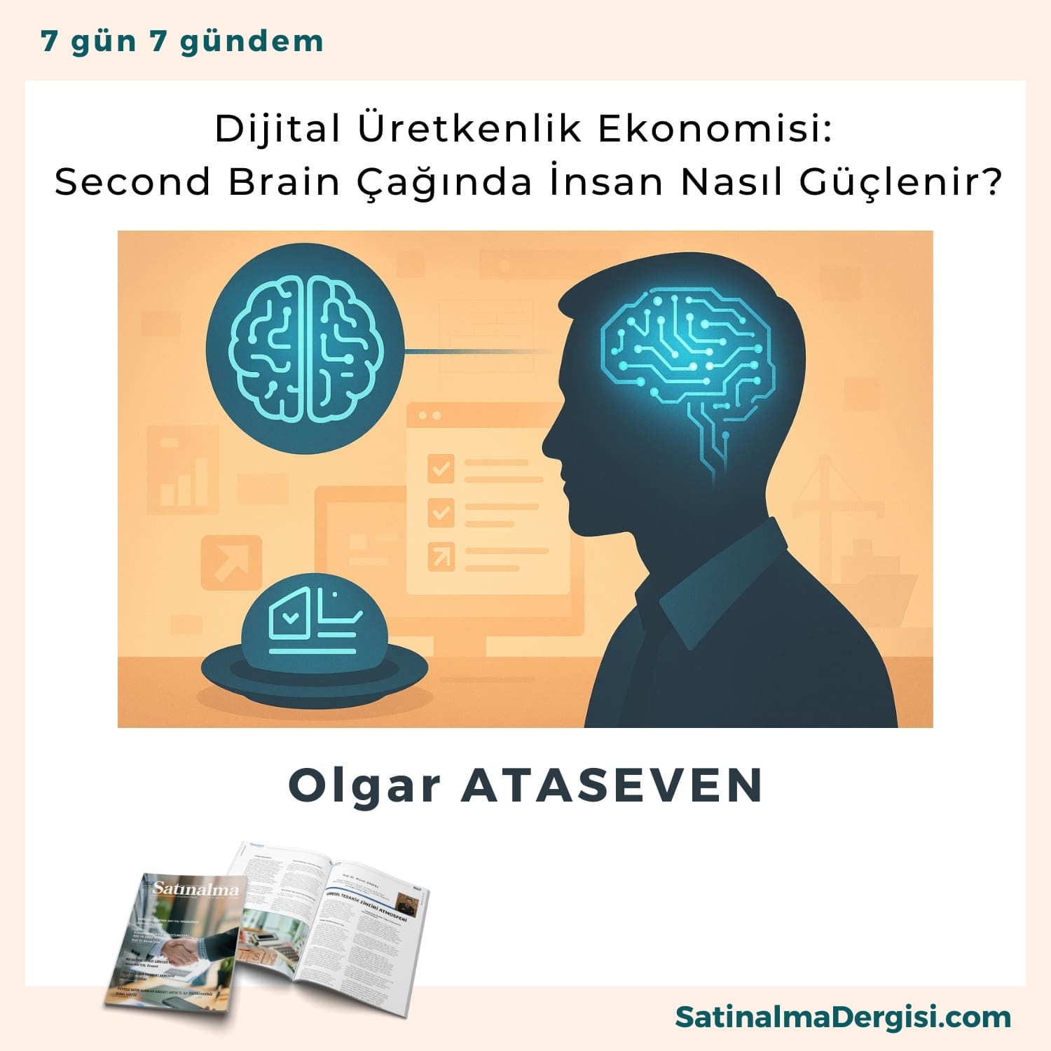 Dijital üretkenlik Ekonomisi Second Brain çağında İnsan Nasıl Güçlenir Satınalma Dergisi 7 Gün 7 Gündem
