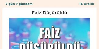 Faiz Düşürüldü Satınalma Dergisi 7 Gün 7 Gündem