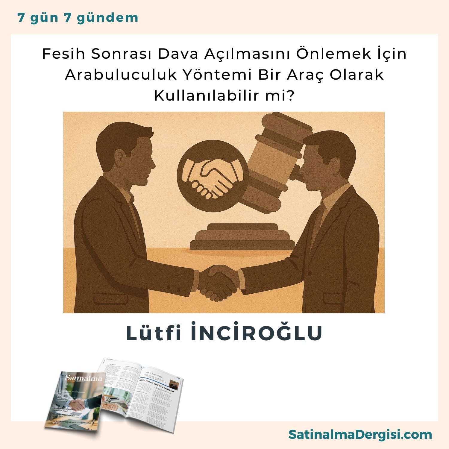 Fesih Sonrası Dava Açılmasını önlemek İçin Arabuluculuk Yöntemi Bir Araç Olarak Kullanılabilir Mi Satınalma Dergisi 7 Gün 7 Gündem