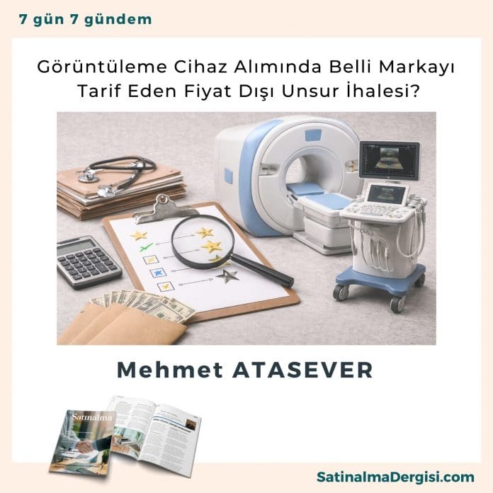 Görüntüleme Cihaz Alımında Belli Markayı Tarif Eden Fiyat Dışı Unsur İhalesi Satınalma Dergisi 7 Gün 7 Gündem