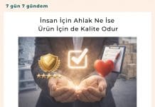 İnsan İçin Ahlak Ne İse ürün İçin De Kalite Odur Satınalma Dergisi 7 Gün 7 Gündem