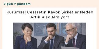 Kurumsal Cesaretin Kaybı şirketler Neden Artık Risk Almıyor Satınalma Dergisi 7 Gün 7 Gündem