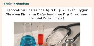 Laboratuvar Hizmet Alımı İhalesinde Aşırı Düşük Açıklamalarının Uygun Olmaması Satınalma Dergisi 7 Gün 7 Gündem