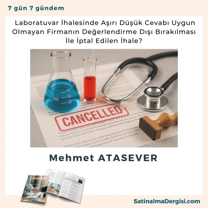 Laboratuvar Hizmet Alımı İhalesinde Aşırı Düşük Açıklamalarının Uygun Olmaması Satınalma Dergisi 7 Gün 7 Gündem