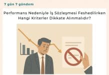 Performans Nedeniyle İş Sözleşmesi Feshedilirken Hangi Kriterler Dikkate Alınmalıdır? Performans Nedeniyle İş Sözleşmesi Feshedilirken Hangi Kriterler Dikkate Alınmalıdır Satınalma Dergisi 7 Gün 7 Gündem