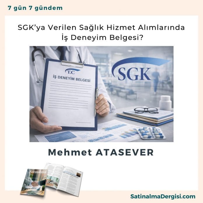 Sgk’ya Verilen Sağlık Hizmet Alımlarında İş Deneyim Belgesi Satınalma Dergisi 7 Gün 7 Gündem