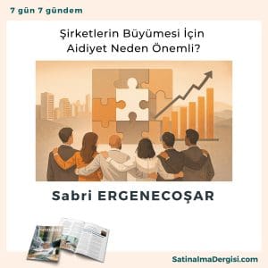 şirketlerin Büyümesi İçin Aidiyet Neden önemli Satınalma Dergisi 7 Gün 7 Gündem