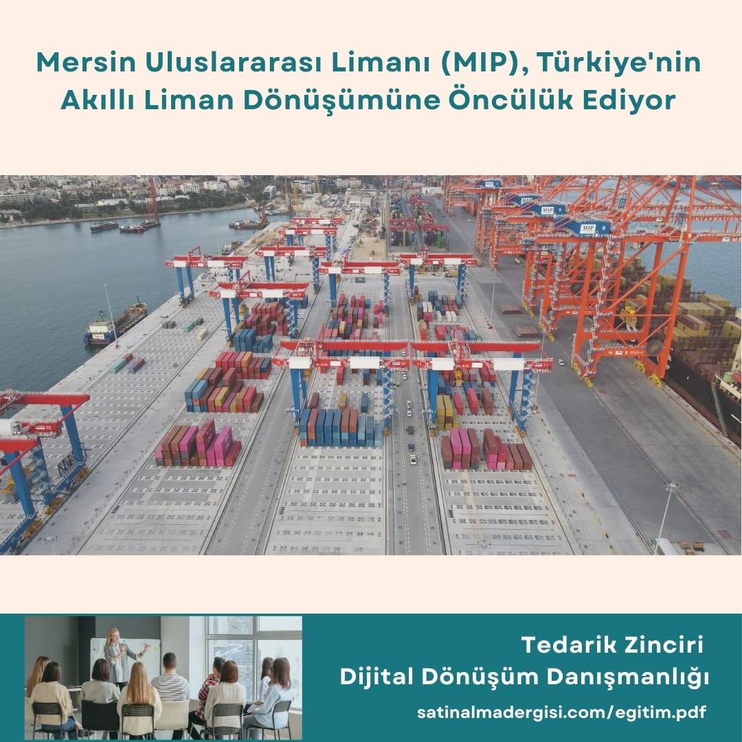 Tedarik Zinciri Dijital Dönüşüm Danışmanlığı Haber Mersin Uluslararası Limanı (mip), Türkiye'nin Akıllı Liman Dönüşümüne öncülük Ediyor