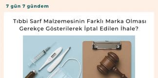 Tıbbi Sarf Malzemesinin Farklı Marka Olması Gerekçe Gösterilerek İptal Edilen İhale Satınalma Dergisi 7 Gün 7 Gündem