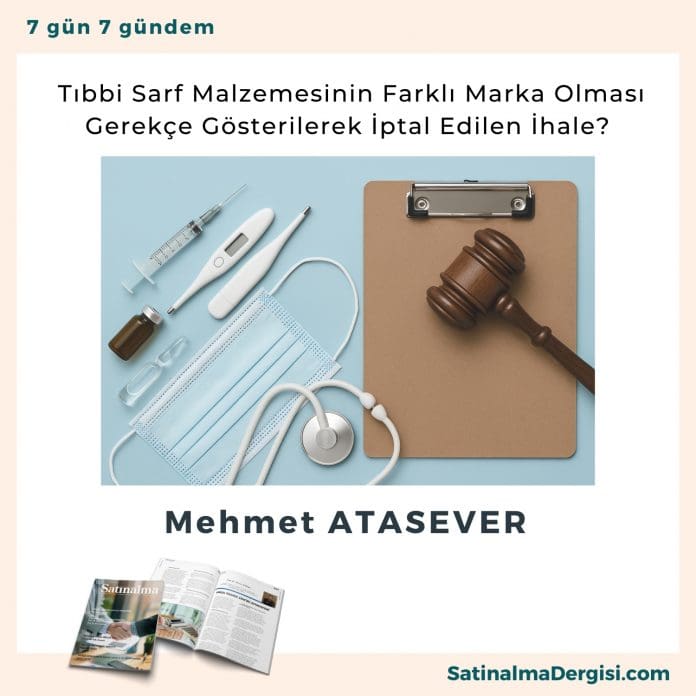 Tıbbi Sarf Malzemesinin Farklı Marka Olması Gerekçe Gösterilerek İptal Edilen İhale_Satınalma Dergisi 7 Gün 7 Gündem Tıbbi Sarf Malzemesinin Farklı Marka Olması Gerekçe Gösterilerek İptal Edilen İhale Satınalma Dergisi 7 Gün 7 Gündem