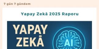 Yapay Zekâ 2025 Raporu Satınalma Dergisi 7 Gün 7 Gündem