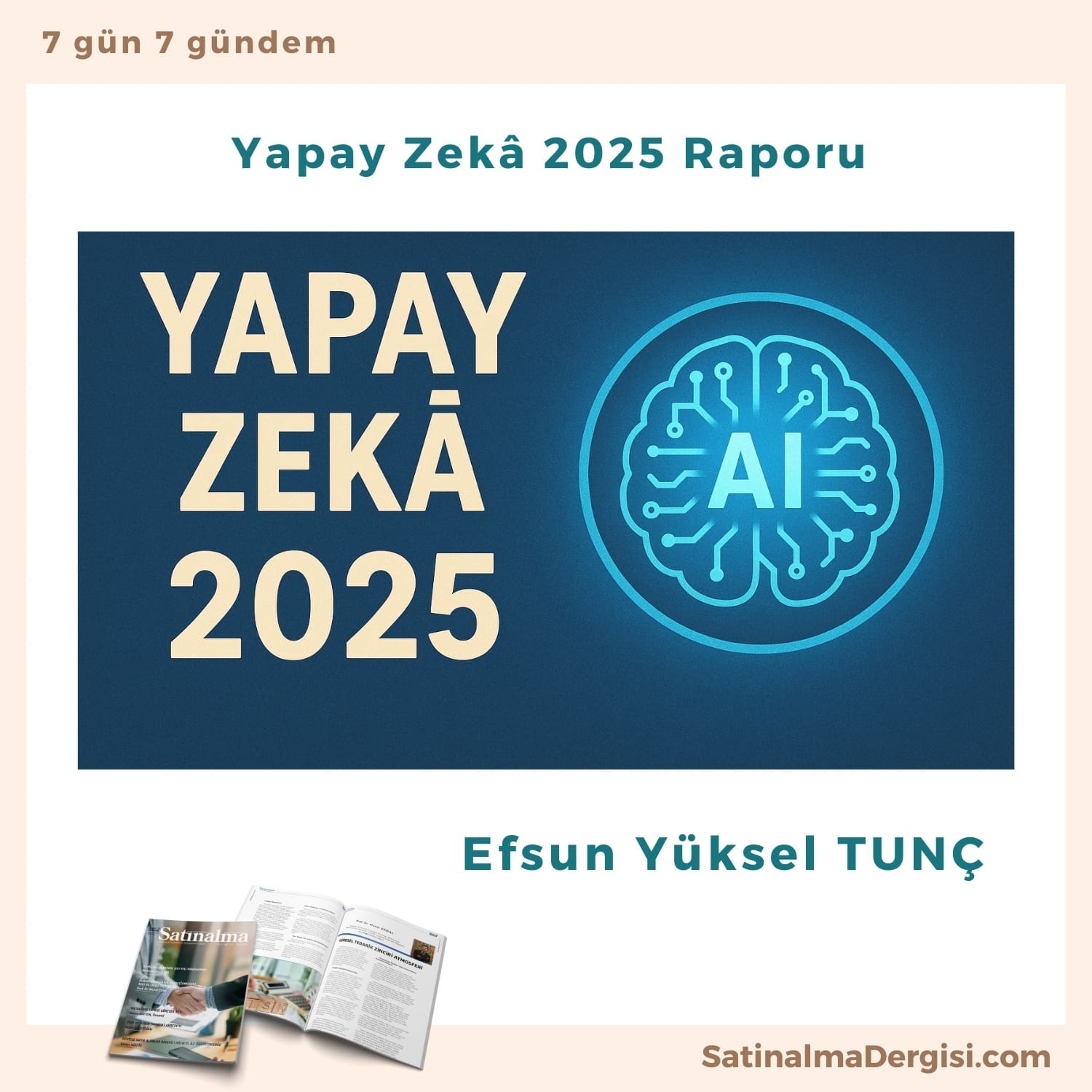 Yapay Zekâ 2025 Raporu Satınalma Dergisi 7 Gün 7 Gündem