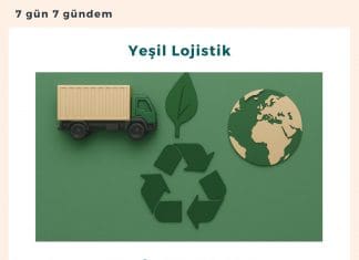 Yeşil Lojistik Yeşil Lojistik Satınalma Dergisi 7 Gün 7 Gündem