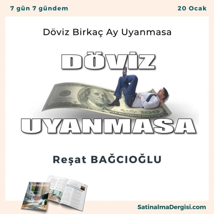 Döviz Birkaç Ay Uyanmasa Satınalma Dergisi 7 Gün 7 Gündem