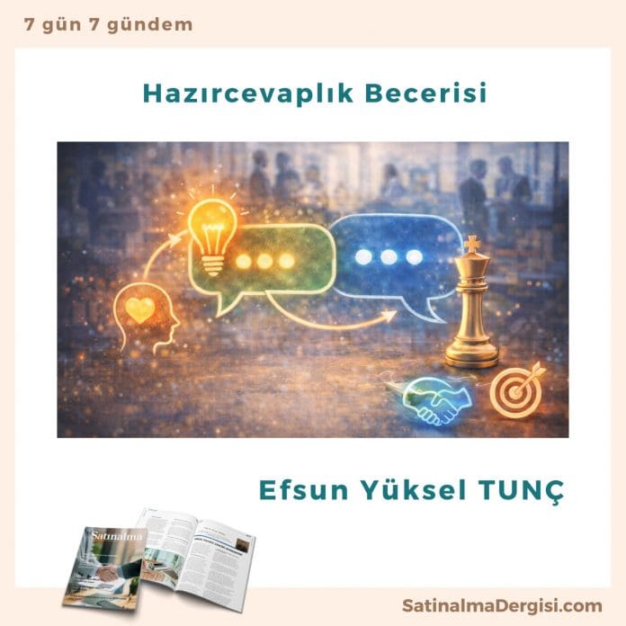 Hazırcevaplık Becerisi Satınalma Dergisi 7 Gün 7 Gündem