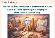İstisna Ve İndirimlerden Yararlanmanın Yeni Koşulu Tutar Eşikleriyle Genişleyen Ymm Tasdik Zorunluluğu Satınalma Dergisi 7 Gün 7 Gündem