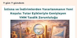 İstisna Ve İndirimlerden Yararlanmanın Yeni Koşulu Tutar Eşikleriyle Genişleyen Ymm Tasdik Zorunluluğu Satınalma Dergisi 7 Gün 7 Gündem