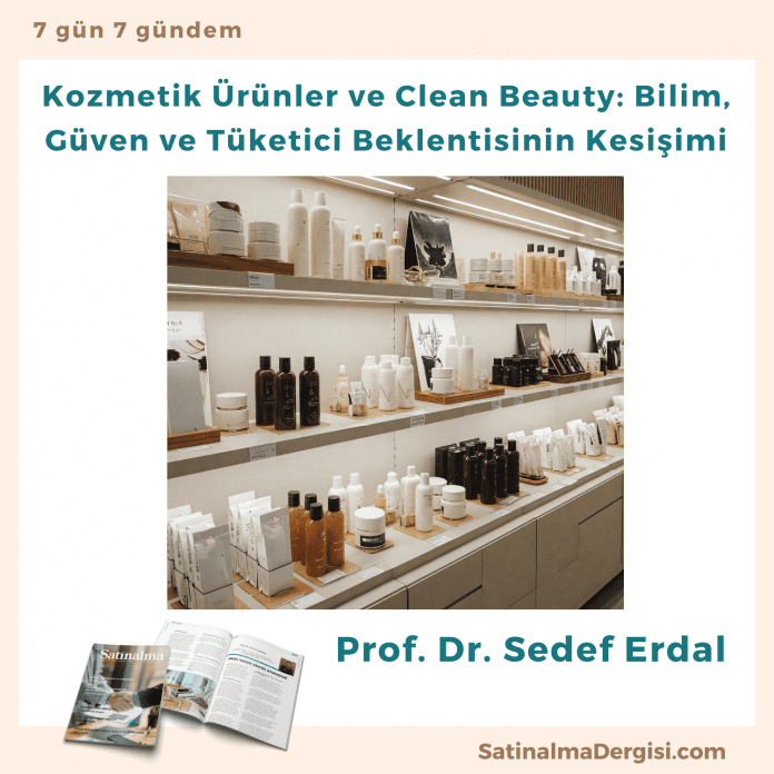 Kozmetik ürünler Ve Clean Beauty Bilim, Güven Ve Tüketici Beklentisinin Kesişimi