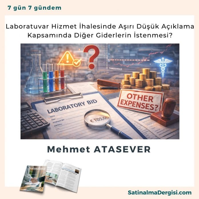 Laboratuvar Hizmet İhalesinde Aşırı Düşük Açıklama Kapsamında Diğer Giderlerin İstenmesi Satınalma Dergisi 7 Gün 7 Gündem