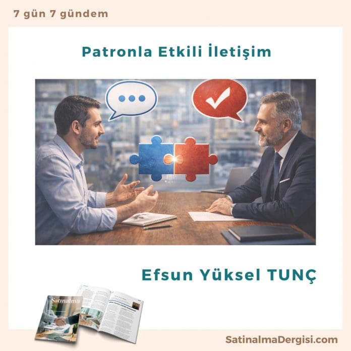 Patronla Etkili İletişim Satınalma Dergisi 7 Gün 7 Gündem