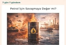 Petrol İçin Savaşmaya Değer Mi Satınalma Dergisi 7 Gün 7 Gündem