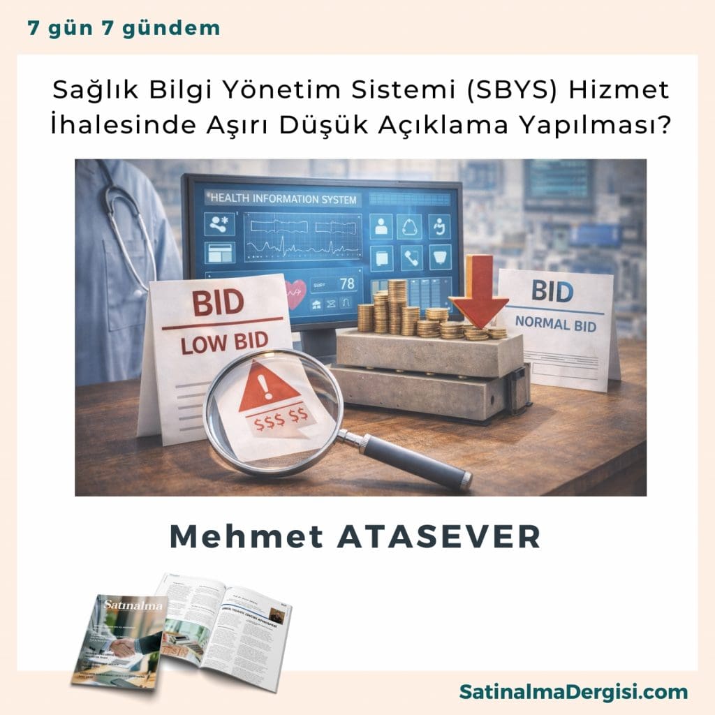 Sağlık Bilgi Yönetim Sistemi (sbys) Hizmet İhalesinde Aşırı Düşük Açıklama Yapılması Satınalma Dergisi 7 Gün 7 Gündem