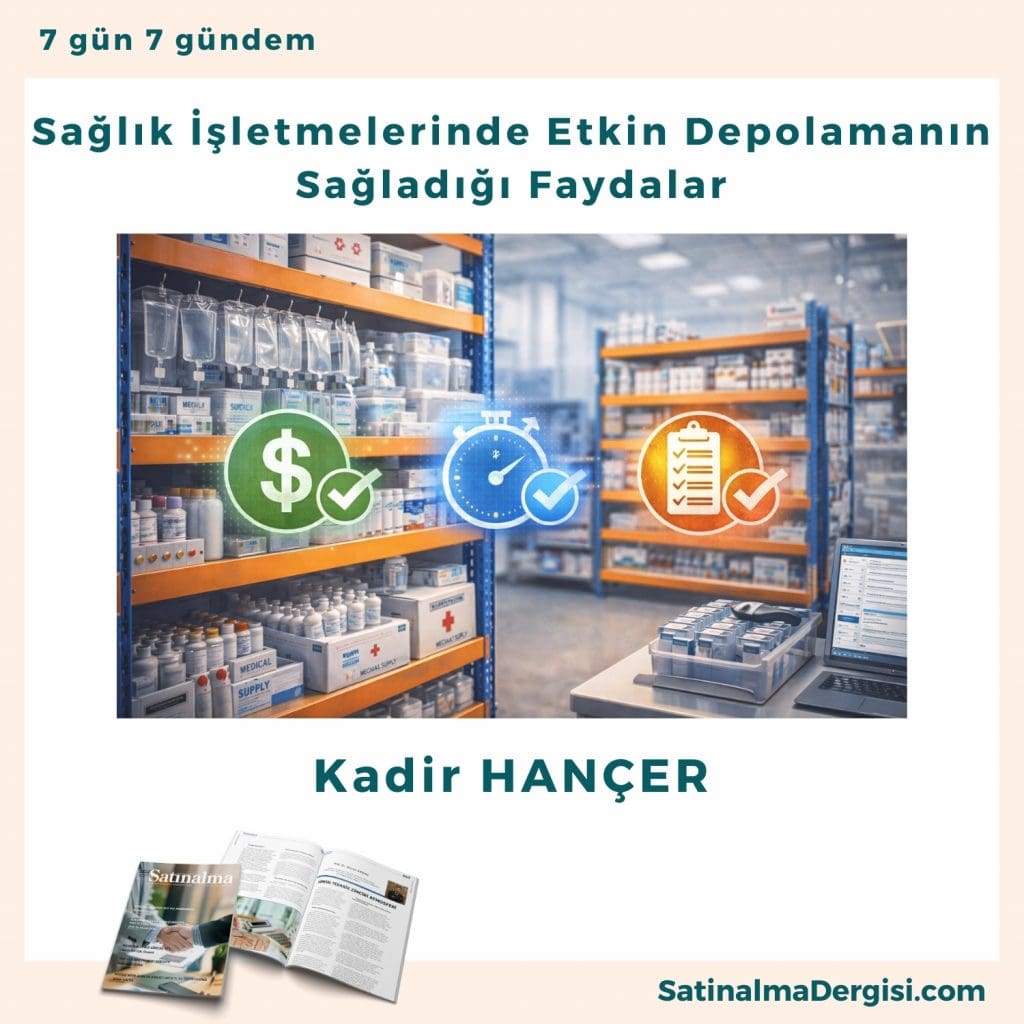 Sağlık İşletmelerinde Etkin Depolamanın Sağladığı Faydalar Satınalma Dergisi 7 Gün 7 Gündem