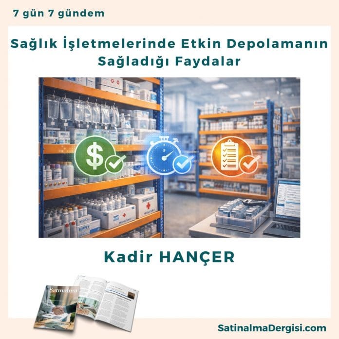 Sağlık İşletmelerinde Etkin Depolamanın Sağladığı Faydalar Satınalma Dergisi 7 Gün 7 Gündem